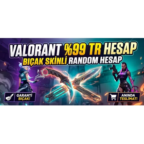 ? VALORANT 99 TR SUNUCU  BIÇAK SKİNLİ RANDOM HESAP  ANINDA TESLİMAT?
